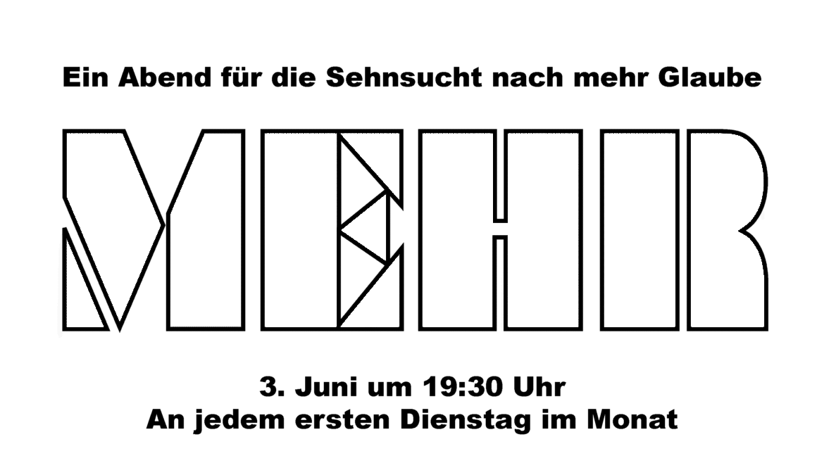 christusgemeinde-ga- Deutscher Veranstaltungsflyer mit fettgedrucktem Text „MEHR“; darüber: „Ein Abend für die Sehnsucht nach mehr Glaube“; Unten: Datum und Uhrzeit der Veranstaltung, „3. Juni um 19:30 Uhr“ und Wiederholungsinformationen.